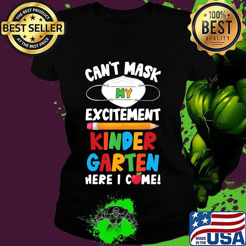 I Can't Mask My Excitement Kindergarten Here I Come T-Shirt Ladies tee I Can't Mask My Excitement Kindergarten Here I Come T-Shirt Ladies tee