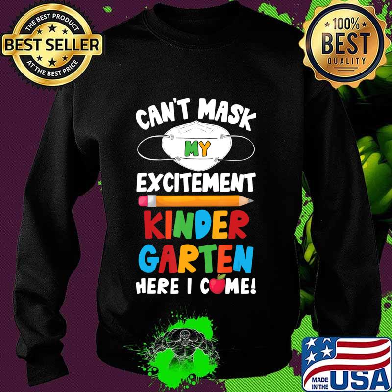 I Can't Mask My Excitement Kindergarten Here I Come T-Shirt Sweater I Can't Mask My Excitement Kindergarten Here I Come T-Shirt Sweater
