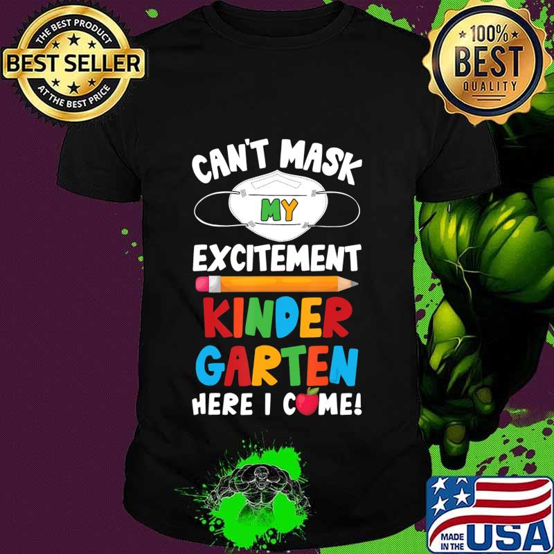 I Can't Mask My Excitement Kindergarten Here I Come T-Shirt