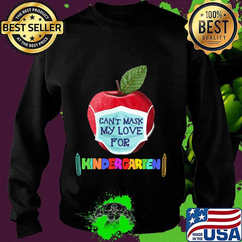 I Can't Mask The Love for My Students Kindergarten Teachers T-Shirt Sweater I Can't Mask The Love for My Students Kindergarten Teachers T-Shirt Sweater