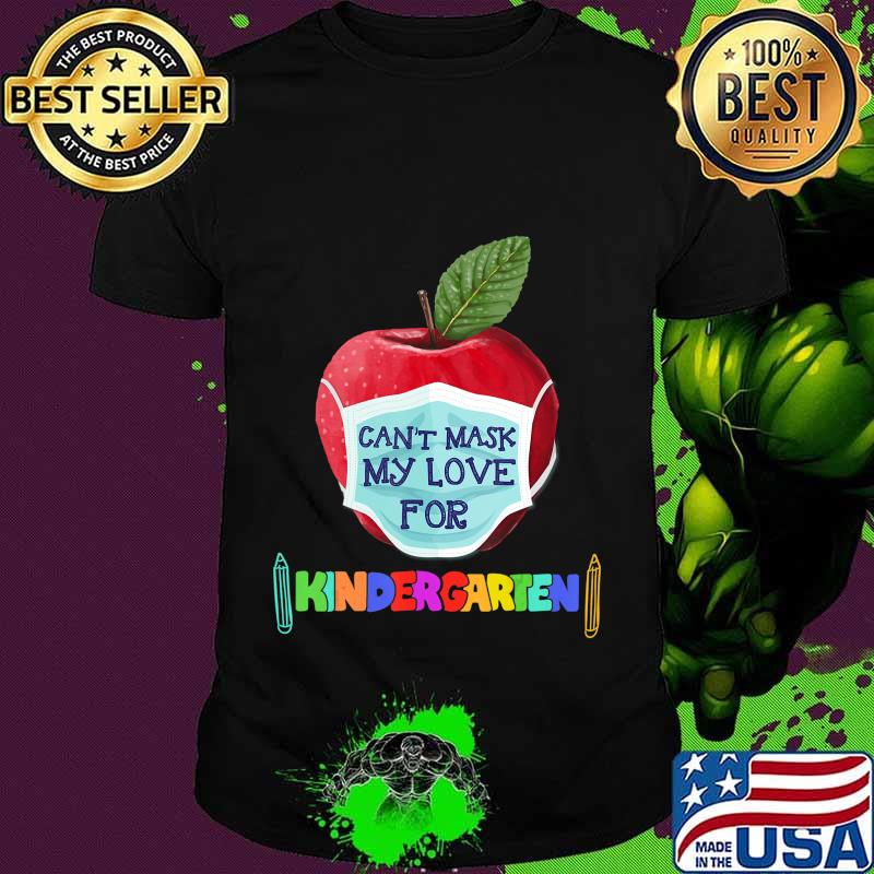 I Can't Mask The Love for My Students Kindergarten Teachers T-Shirt