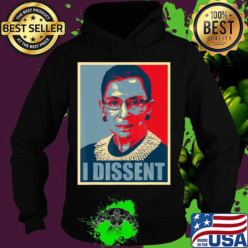 I Dissent - Notorious RBG Ruth Bader Ginsburg - RBG T-Shirt Hoodie I Dissent - Notorious RBG Ruth Bader Ginsburg - RBG T-Shirt Hoodie