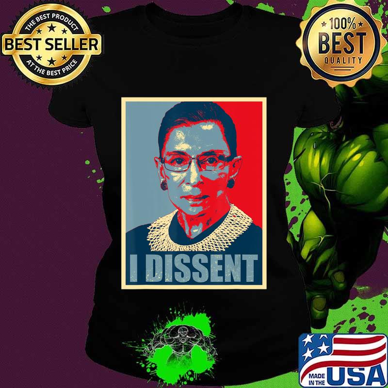 I Dissent - Notorious RBG Ruth Bader Ginsburg - RBG T-Shirt Ladies tee I Dissent - Notorious RBG Ruth Bader Ginsburg - RBG T-Shirt Ladies tee