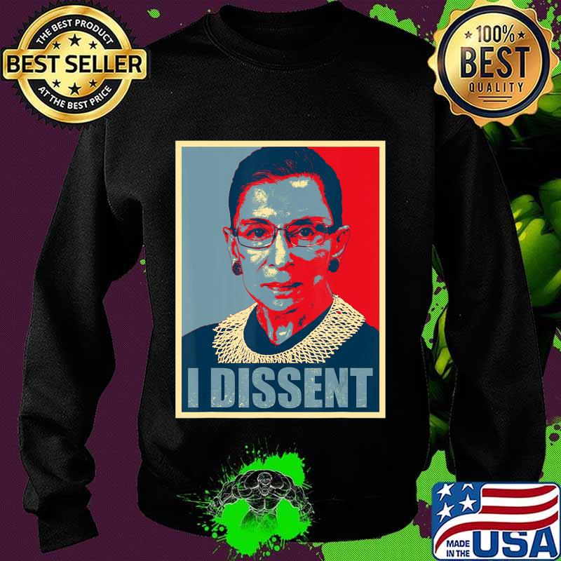 I Dissent - Notorious RBG Ruth Bader Ginsburg - RBG T-Shirt Sweater I Dissent - Notorious RBG Ruth Bader Ginsburg - RBG T-Shirt Sweater