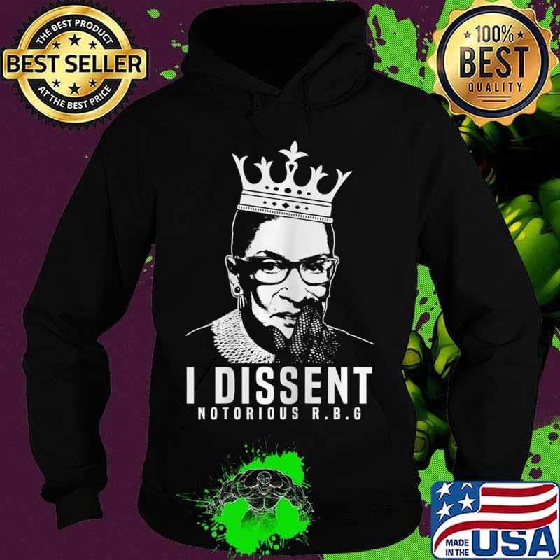 I Dissent Notorious RBG Shirt for Feminists T-Shirt Hoodie I Dissent Notorious RBG Shirt for Feminists T-Shirt Hoodie