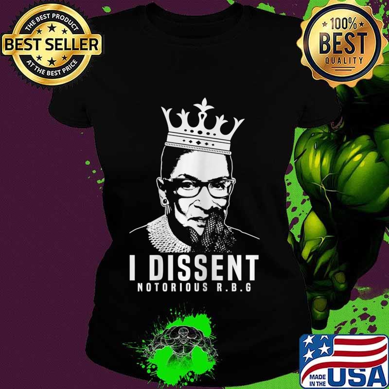 I Dissent Notorious RBG Shirt for Feminists T-Shirt Ladies tee I Dissent Notorious RBG Shirt for Feminists T-Shirt Ladies tee