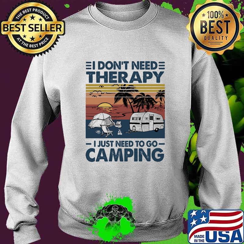 I don't need therapy i just need to go camping vintage retro s Sweater I don't need therapy i just need to go camping vintage retro s Sweater