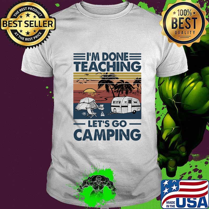 I don't teaching let's go camping vintage retro shirt