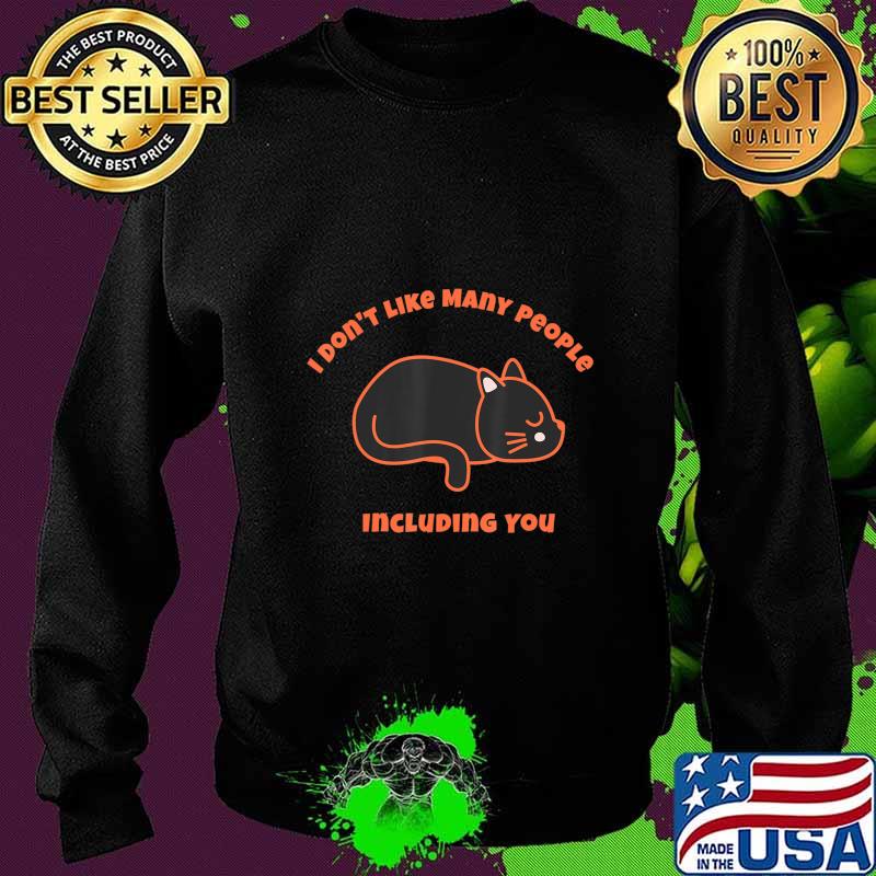 I Don’t Like Many People Including You - Halloween Costume T-Shirt Sweater I Don’t Like Many People Including You - Halloween Costume T-Shirt Sweater