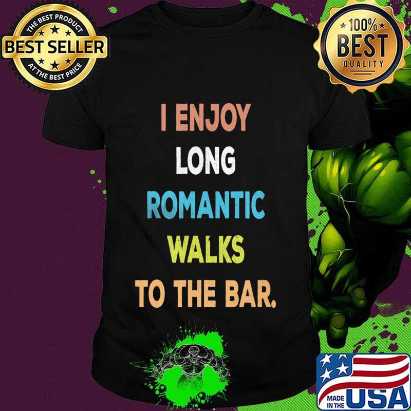 I Enjoy Long Romantic Walks To The Bar Vintage Style T-Shirt