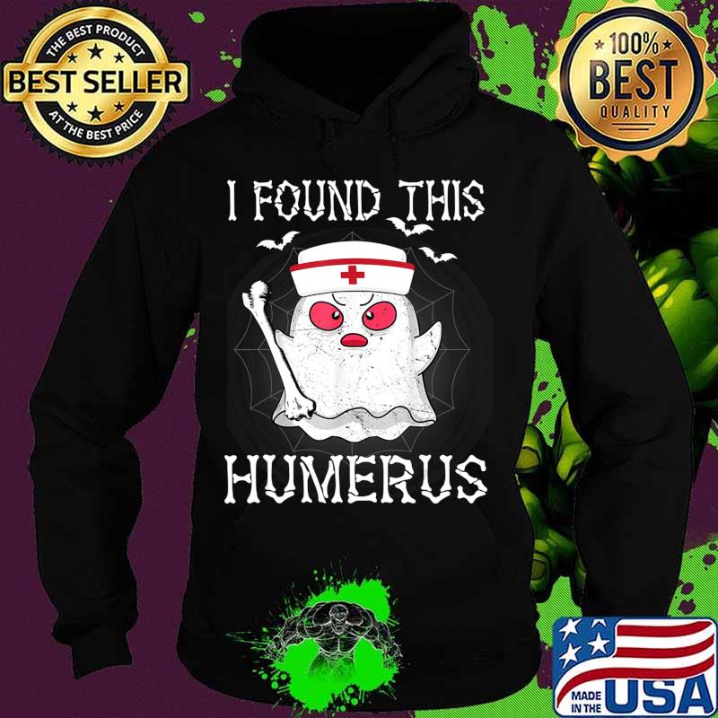 I Found This Humerus Funny Ghost Nurse Halloween s Hoodie I Found This Humerus Funny Ghost Nurse Halloween s Hoodie
