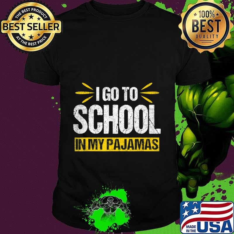 I Go To School In My Pajamas Funny Homeschool Online T-Shirt