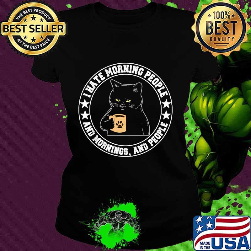 I hate morning people and mornings and people black cat stars s Ladies tee I hate morning people and mornings and people black cat stars s Ladies tee