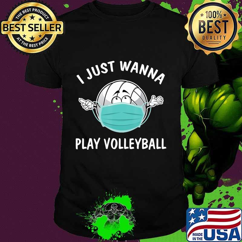 I Just Wanna Play Volleyball Funny Volleyball in Mask T-Shirt