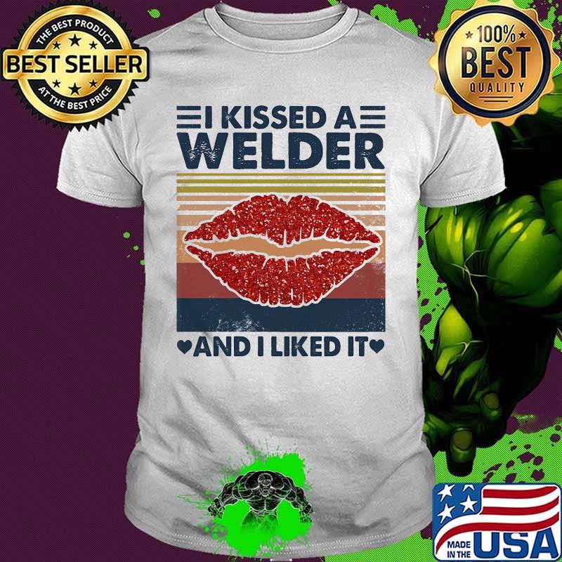 I kissed a welder and i liked it vintage retro shirt