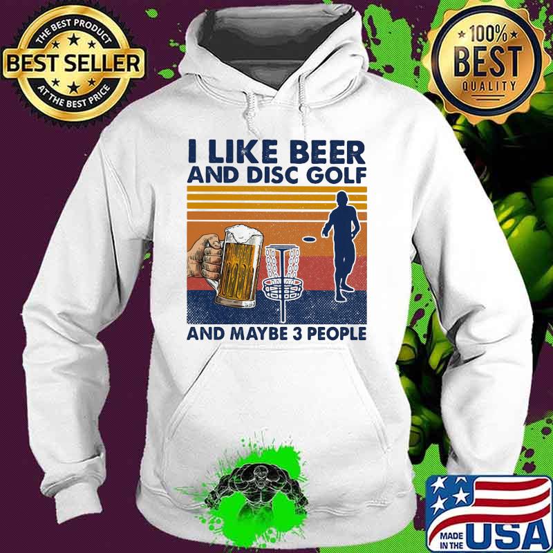 I like beer and disc golf and maybe 3 people vintage retro s Hoodie I like beer and disc golf and maybe 3 people vintage retro s Hoodie