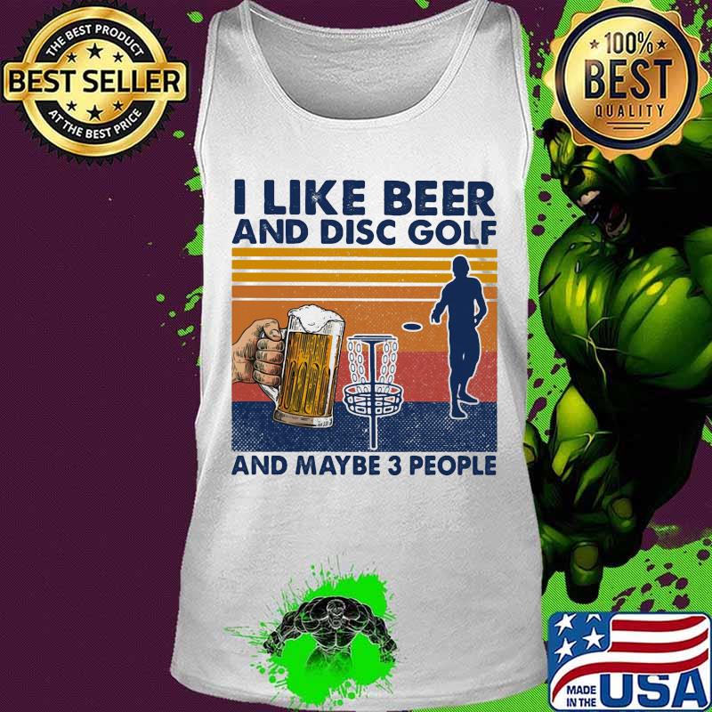 I like beer and disc golf and maybe 3 people vintage retro s Tank top I like beer and disc golf and maybe 3 people vintage retro s Tank top