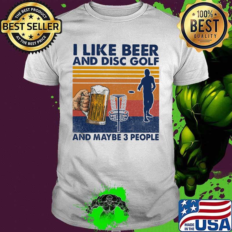 I like beer and disc golf and maybe 3 people vintage retro shirt