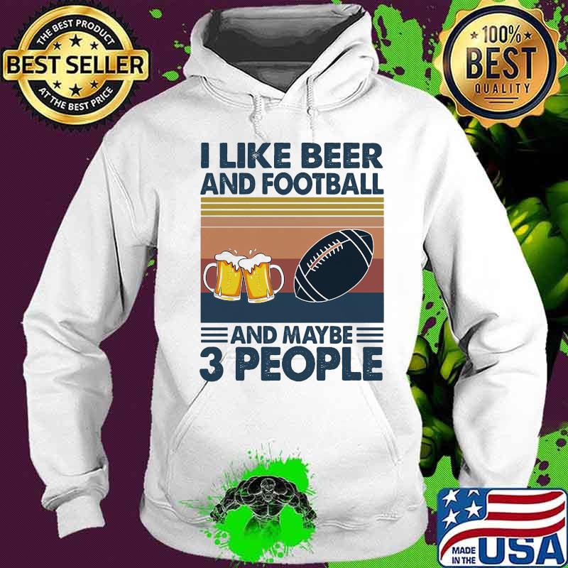 I like beer and football and maybe 3 people vintage retro s Hoodie I like beer and football and maybe 3 people vintage retro s Hoodie