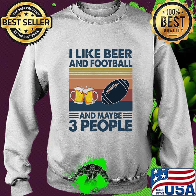 I like beer and football and maybe 3 people vintage retro s Sweater I like beer and football and maybe 3 people vintage retro s Sweater