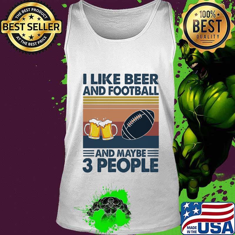 I like beer and football and maybe 3 people vintage retro s Tank top I like beer and football and maybe 3 people vintage retro s Tank top