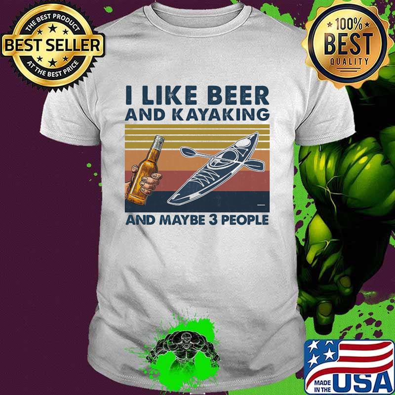 I like beer and kayaking and maybe 3 people vintage retro white shirt