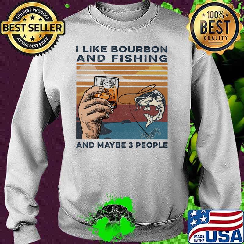 I like bourbon and fishing and maybe 3 people vintage retro s Sweater I like bourbon and fishing and maybe 3 people vintage retro s Sweater