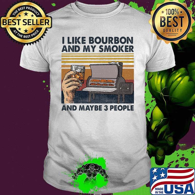 I like bourbon and my smoker and maybe 3 people vintage retro white shirt