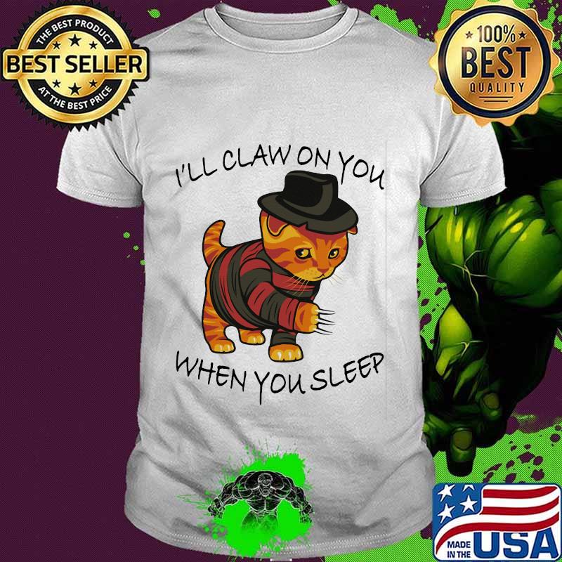 I'll Claw On You When You Sleep Freddy Krueger Cat Shirt