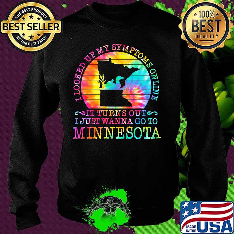 I looked up my symptoms online it turns out i just wanna go to minnesota vintage retro s Sweater I looked up my symptoms online it turns out i just wanna go to minnesota vintage retro s Sweater