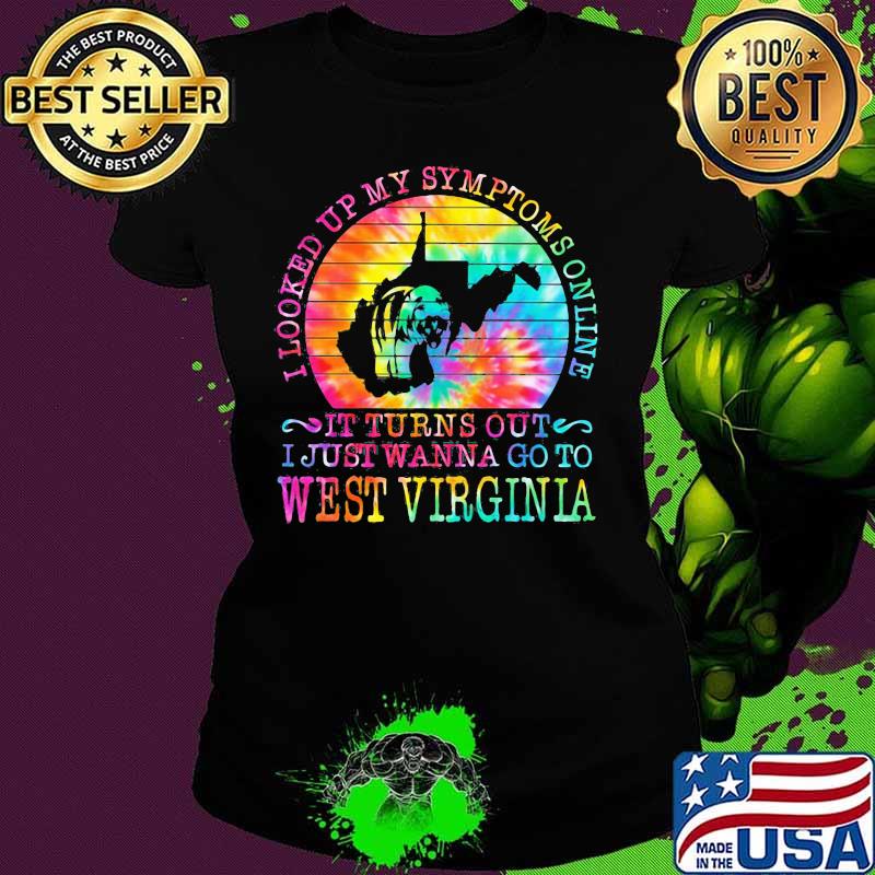 I looked up my symptoms online it turns out i just wanna go to west virginia vintage retro s Ladies tee I looked up my symptoms online it turns out i just wanna go to west virginia vintage retro s Ladies tee