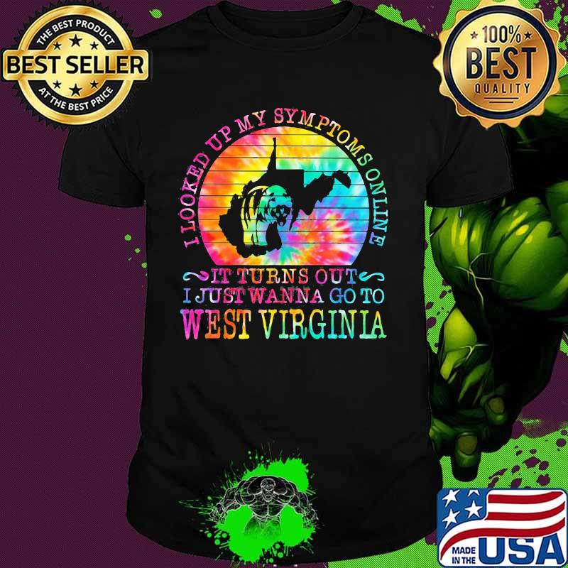 I looked up my symptoms online it turns out i just wanna go to west virginia vintage retro shirt