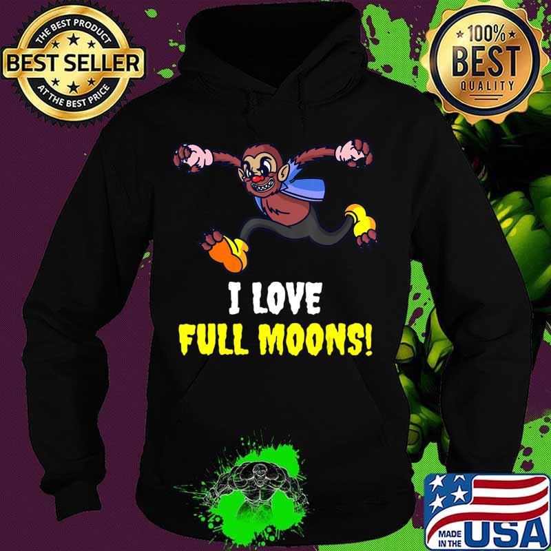 I love full moons Funny Costume Tee Halloween Gift T-Shirt Hoodie I love full moons Funny Costume Tee Halloween Gift T-Shirt Hoodie