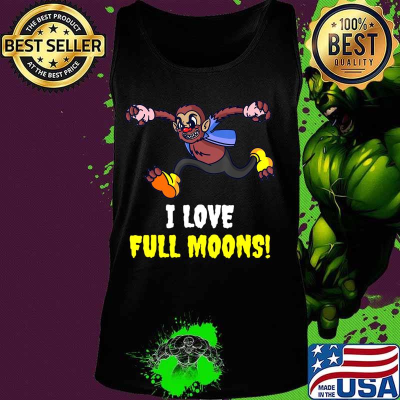 I love full moons Funny Costume Tee Halloween Gift T-Shirt Tank top I love full moons Funny Costume Tee Halloween Gift T-Shirt Tank top
