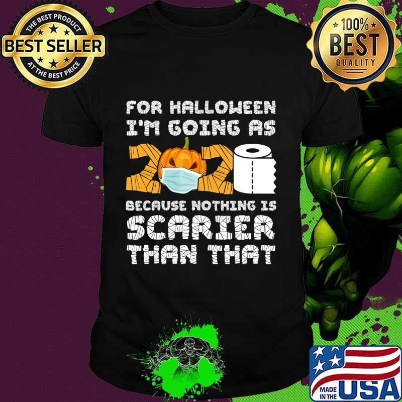 I'm Going As 2020 Because Nothing Is Scarier Than That Shirt