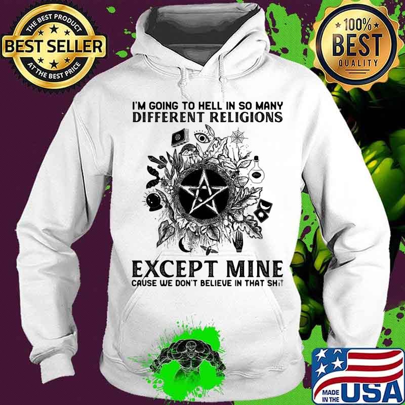I'm going to hell in so many different religions except mine cause we don't believe in that shit black star quote s Hoodie I'm going to hell in so many different religions except mine cause we don't believe in that shit black star quote s Hoodie