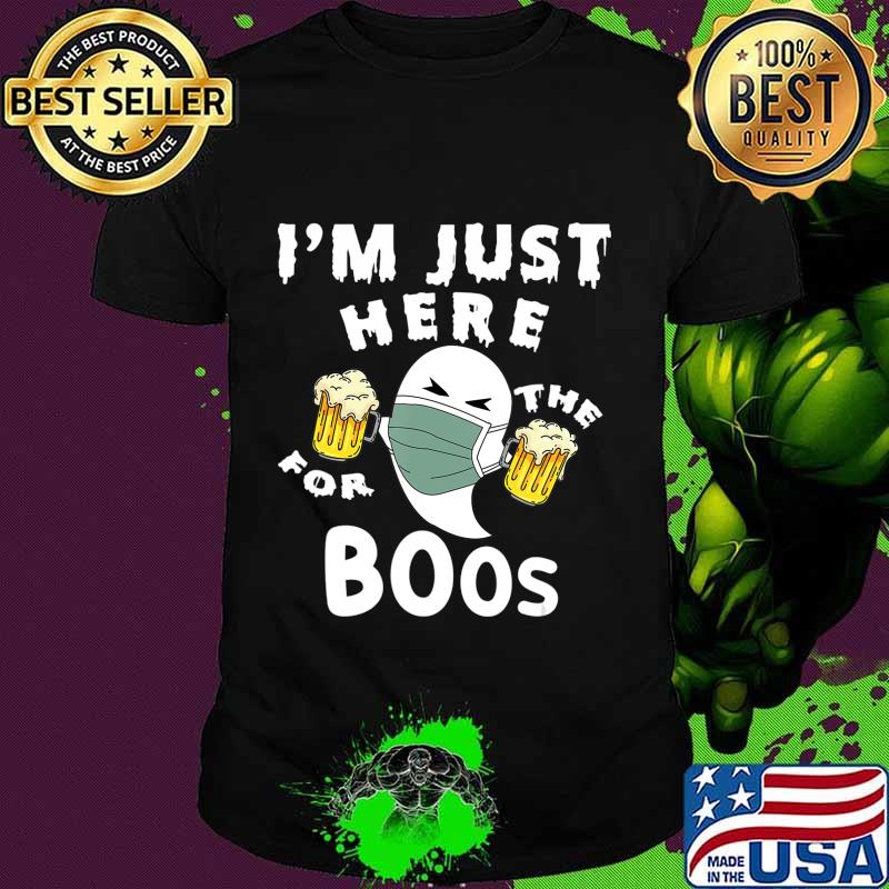 I'm Just Here for The Boos T-Shirt Funny Halloween Shirt T-Shirt I'm Just Here for The Boos T-Shirt Funny Halloween Shirt T-Shirt