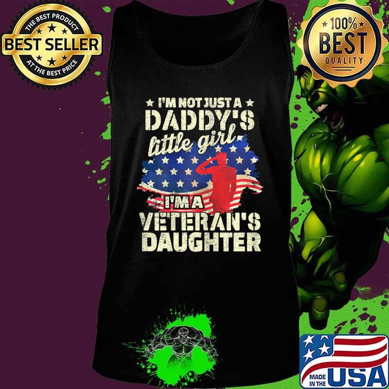 I'm not just a Daddy's Little Girl, I'm a Veteran's Daughter T-Shirt Tank top I'm not just a Daddy's Little Girl, I'm a Veteran's Daughter T-Shirt Tank top