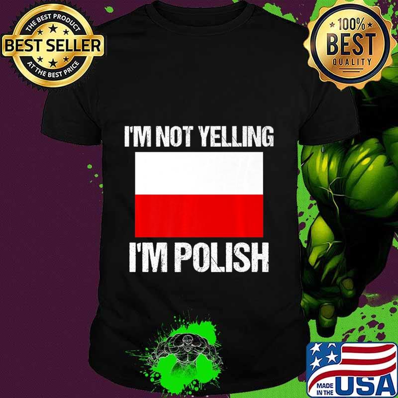 I'm Not Yelling I'm Polish Culture Countries Flag Poland Premium T-Shirt