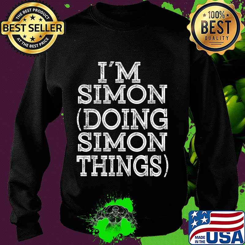 I'M SIMON DOING SIMON THINGS Family Reunion First Name T-Shirt Sweater I'M SIMON DOING SIMON THINGS Family Reunion First Name T-Shirt Sweater