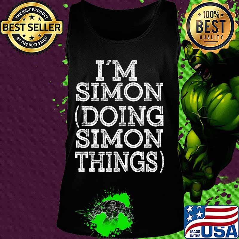 I'M SIMON DOING SIMON THINGS Family Reunion First Name T-Shirt Tank top I'M SIMON DOING SIMON THINGS Family Reunion First Name T-Shirt Tank top