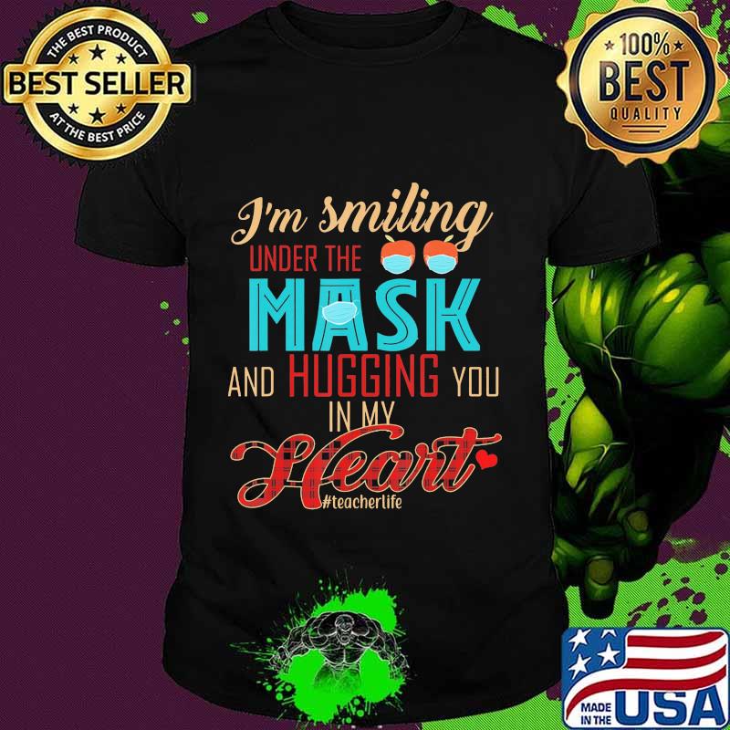 I'm smiling under the mask and hugging you in my heart teacher life vintage shirt
