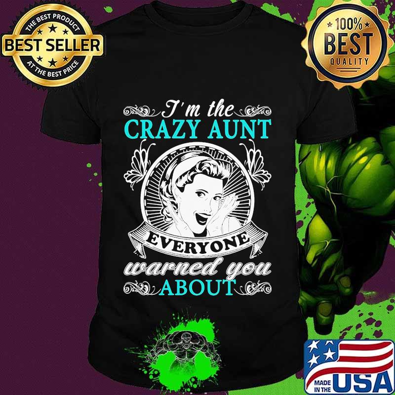 I'm the crazy aunt everyone warned you about butterflies shirt