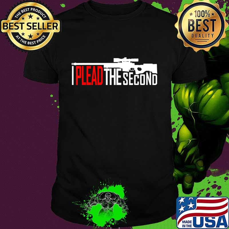 I Plead The Second 2nd Amendment Republican Gun Rights T-Shirt