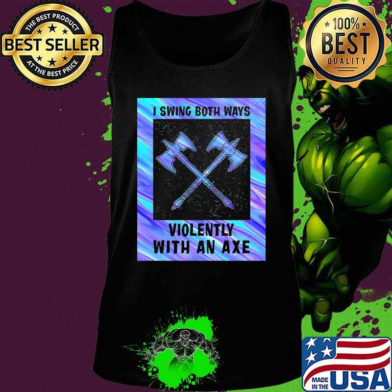 I swing both ways violently with an axe 2020 s Tank top I swing both ways violently with an axe 2020 s Tank top