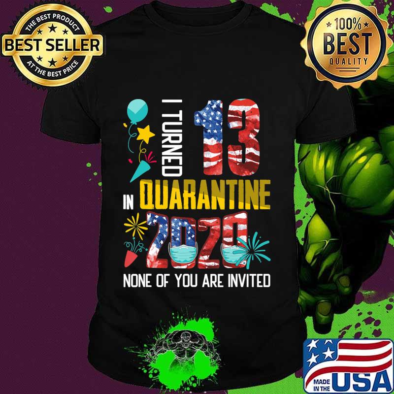 I Turned 13 In Quarantine 2020 13 years old 13th Birthday T-Shirt