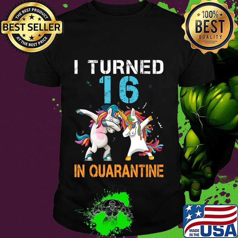 I Turned 16 In Quarantine Unicorn Dabbing Funny Birthday T-Shirt