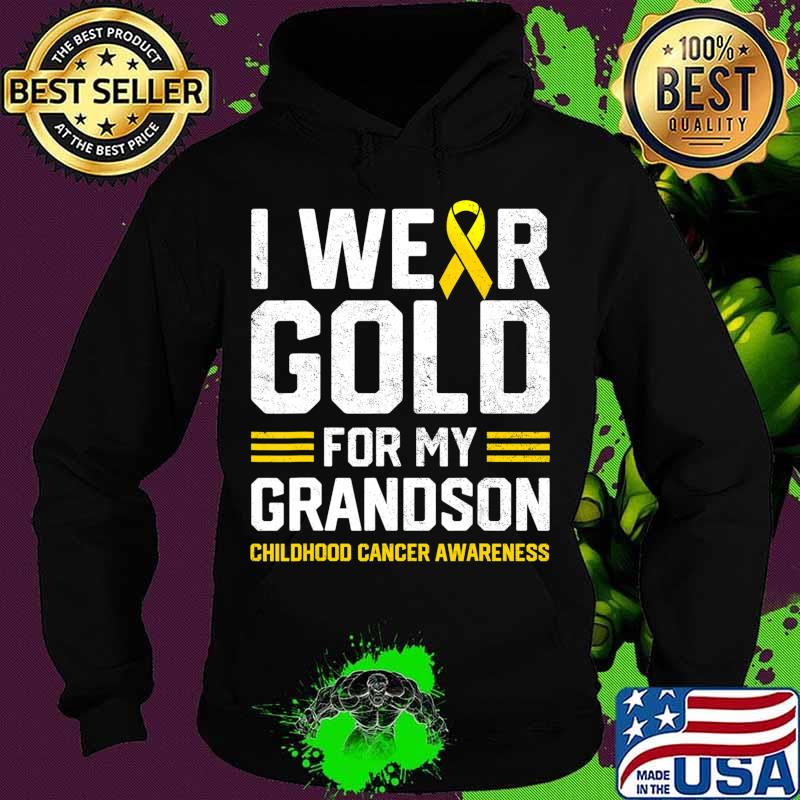 I Wear Gold for My Grandson Childhood Cancer Awareness Gifts T-Shirt Hoodie I Wear Gold for My Grandson Childhood Cancer Awareness Gifts T-Shirt Hoodie