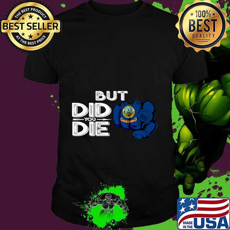 Idaho ID Flag Pointing Finger Signal But Did You Die Gift Premium T-Shirt