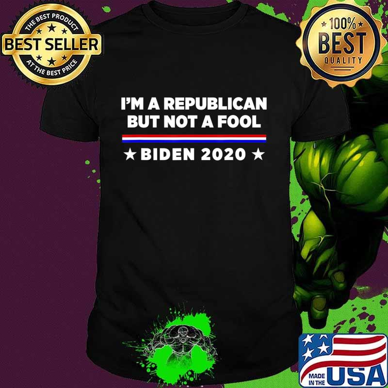I’m a Republican But Not a Fool Biden 2020 T-Shirt
